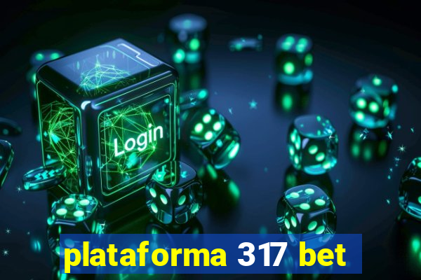 plataforma 317 bet